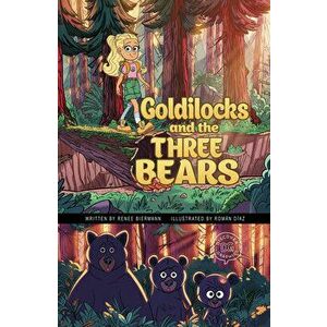 Goldilocks and the Three Bears: A Discover Graphics Fairy Tale, Hardcover - Renee Biermann imagine