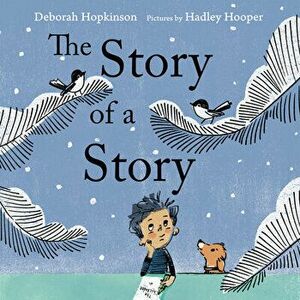 The Story of a Story, Hardcover - Deborah Hopkinson imagine
