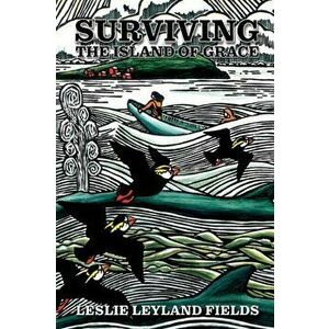 Surviving the Island of Grace 2nd Rev Ed., Paperback - Leslie Leyland Fields imagine