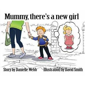 Mummy There's a New Girl, Paperback - Danielle Webb imagine