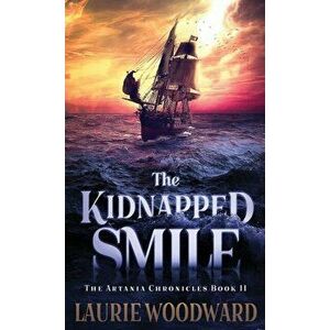 The Kidnapped Smile, Hardcover - Laurie Woodward imagine