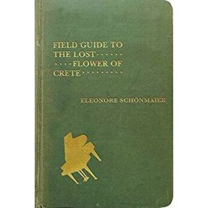 Field Guide to the Lost Flower of Crete, 58, Paperback - Eleonore Schönmaier imagine