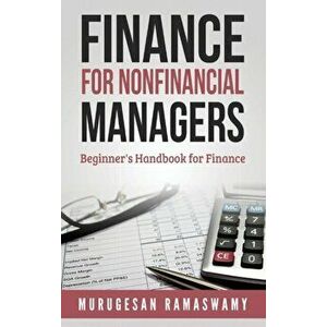 Finance for Nonfinancial Managers: Finance for Small Business, Basic Finance Concepts, Hardcover - Murugesan Ramaswamy imagine