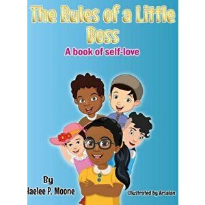 The Rules of a Little Boss: A book of self-love, Hardcover - Haelee P. Moone imagine