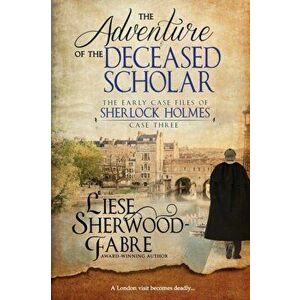 The Adventure of the Deceased Scholar, Paperback - Liese Sherwood-Fabre imagine