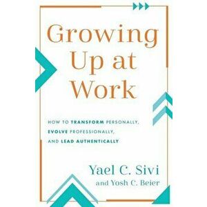 Growing Up at Work, Paperback - Yael C. Sivi imagine