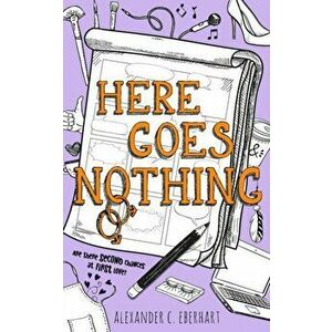 Here Goes Nothing, Paperback - Alexander C. Eberhart imagine