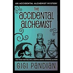 The Accidental Alchemist: An Accidental Alchemist Mystery, Paperback - Gigi Pandian imagine