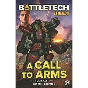 BattleTech Legends: A Call to Arms, Paperback - Loren L. Coleman imagine