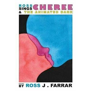 Ross Sings Cheree & the Animated Dark, Paperback - Ross John Farrar imagine