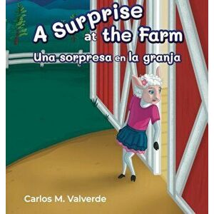 A Surprise a the Farm Una sorpresa en la granja, Hardcover - Carlos M. Valverde imagine