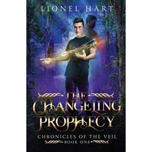 The Changeling Prophecy, Paperback - Lionel Hart imagine