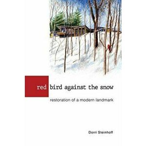 Red Bird Against the Snow, Paperback - Dorri Steinhoff imagine