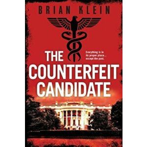 The Counterfeit Candidate, Paperback - Brian Klein imagine