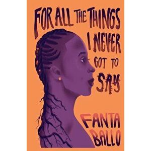 For All The Things I Never Got To Say, Paperback - Fanta Ballo imagine