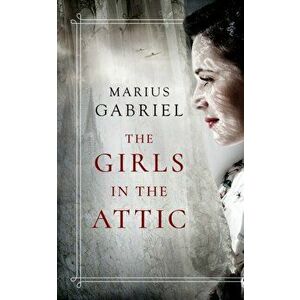 The Girls in the Attic, Paperback - Marius Gabriel imagine