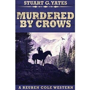 Murdered By Crows: Large Print Edition, Paperback - Stuart G. Yates imagine