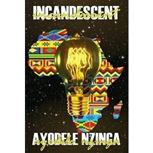 Incandescent, Hardcover - Ayodele Nzinga imagine
