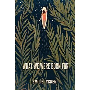 What We Were Born For, Paperback - Emilie Lygren imagine