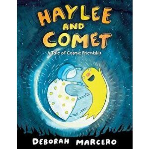 Haylee and Comet: A Tale of Cosmic Friendship, Hardcover - Deborah Marcero imagine