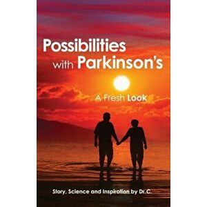 Possibilities with Parkinson's: A Fresh Look, Paperback - *** imagine