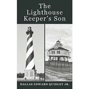 The Lighthouse Keeper's Son, Paperback - Jr. Quidley, Dallas Edward imagine