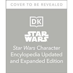 Star Wars Character Encyclopedia, Updated and Expanded Edition, Hardcover - Simon Beecroft imagine