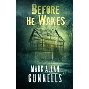 Before He Wakes, Paperback - Mark Allan Gunnells imagine