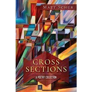 Cross Sections: A Poetry Collection, Paperback - Matt Schur imagine