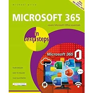 Microsoft 365 in Easy Steps: Covers Microsoft Office Essentials, Paperback - Michael Price imagine