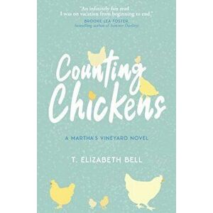 Counting Chickens: A Martha's Vineyard Novel, Paperback - T. Elizabeth Bell imagine