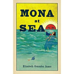 Mona at Sea, Paperback - Elizabeth Gonzalez James imagine