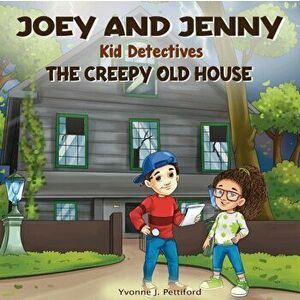 Joey and Jenny Kid Detectives: The Creepy Old House, Paperback - Yvonne J. Pettiford imagine