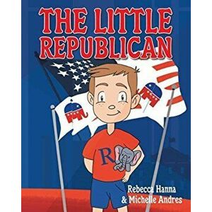 The Little Republican, Paperback - Rebecca Hanna imagine