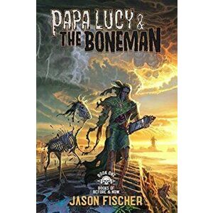 Papa Lucy & the Boneman, Paperback - Jason Fischer imagine