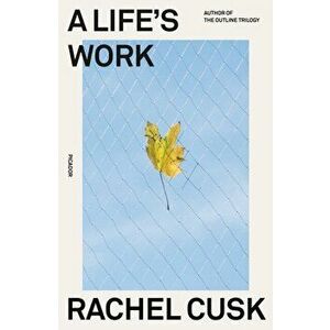A Life's Work: On Becoming a Mother, Paperback - Rachel Cusk imagine