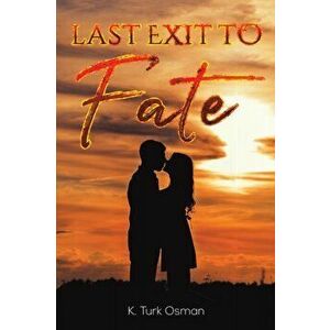 Last Exit to Fate, Paperback - K. Turk Osman imagine