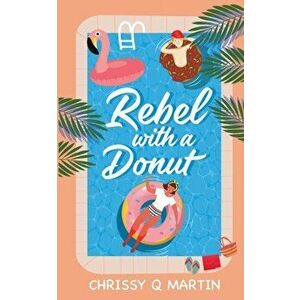 Rebel with a Donut: A Sweet YA Romance, Paperback - Chrissy Q. Martin imagine