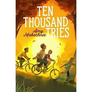 Ten Thousand Tries, Hardcover - Amy Makechnie imagine