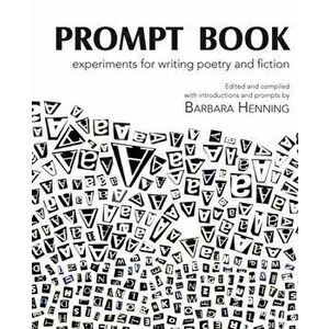 Prompt Book: Experiments for Writing Poetry and Fiction, Paperback - Barbara Henning imagine