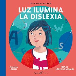 Luz Ilumina La Dislexia, Hardcover - Eulalia Canal imagine