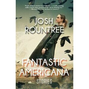 Fantastic Americana, Paperback - Josh Rountree imagine