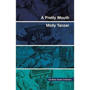 A Pretty Mouth, Paperback - Molly Tanzer imagine