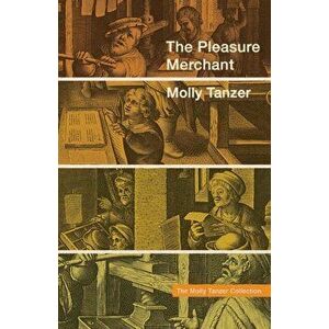 The Pleasure Merchant, Paperback - Molly Tanzer imagine