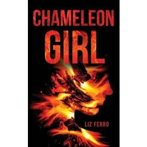 Chameleon Girl, Paperback - Liz Ferro imagine