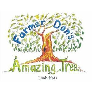 Farmer Don's Amazing Tree, Paperback - Leah Kats imagine