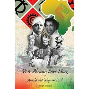 The Pan-African Love Story of Arnold and Mignon Ford, Paperback - David Comissiong imagine
