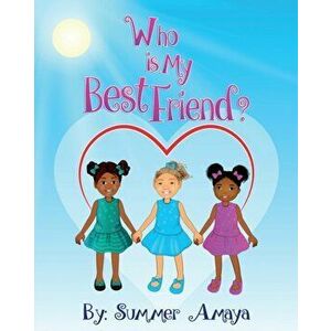 Who Is My Best Friend, Paperback - Summer Amaya imagine