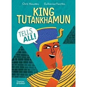 King Tutankhamun Tells All!, Hardcover - Chris Naunton imagine