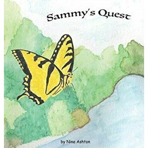 Sammy's Quest: Book 1 of 2: Tales from Gramma's Garden, Hardcover - Nina Ashton imagine